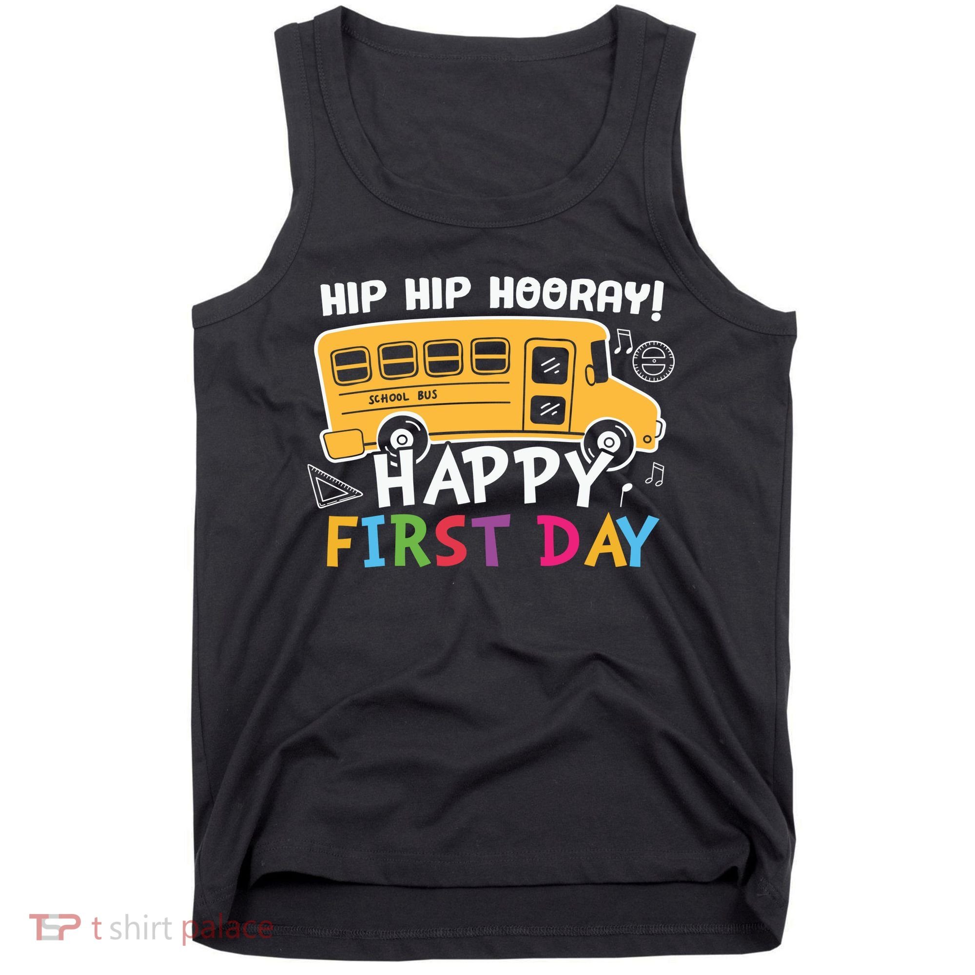 Hip Hip Hooray Happy First Day Back To School First Day Of School Tank Top