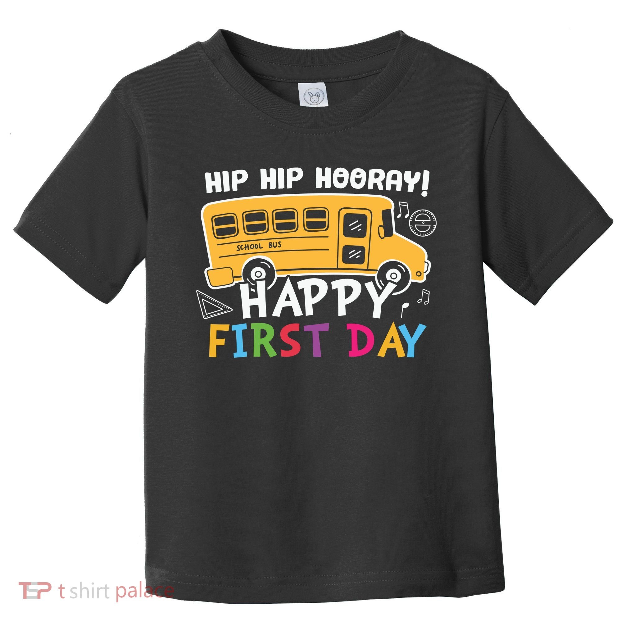 Hip Hip Hooray Happy First Day Back To School First Day Of School Toddler T-Shirt