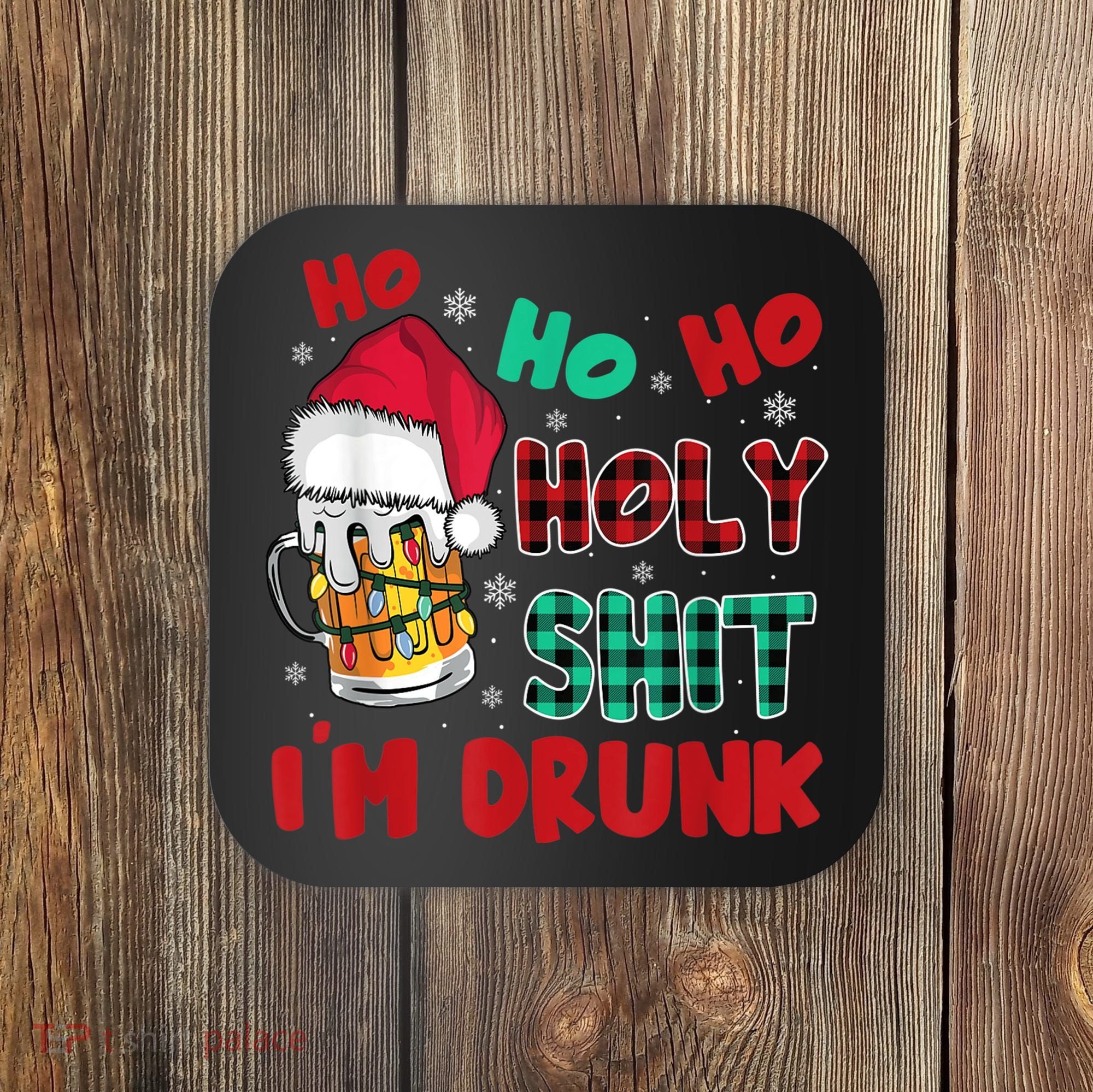 Ho Ho Holy Shit I'm Drunk Beer Santa Hat Christmas Drinking Coaster