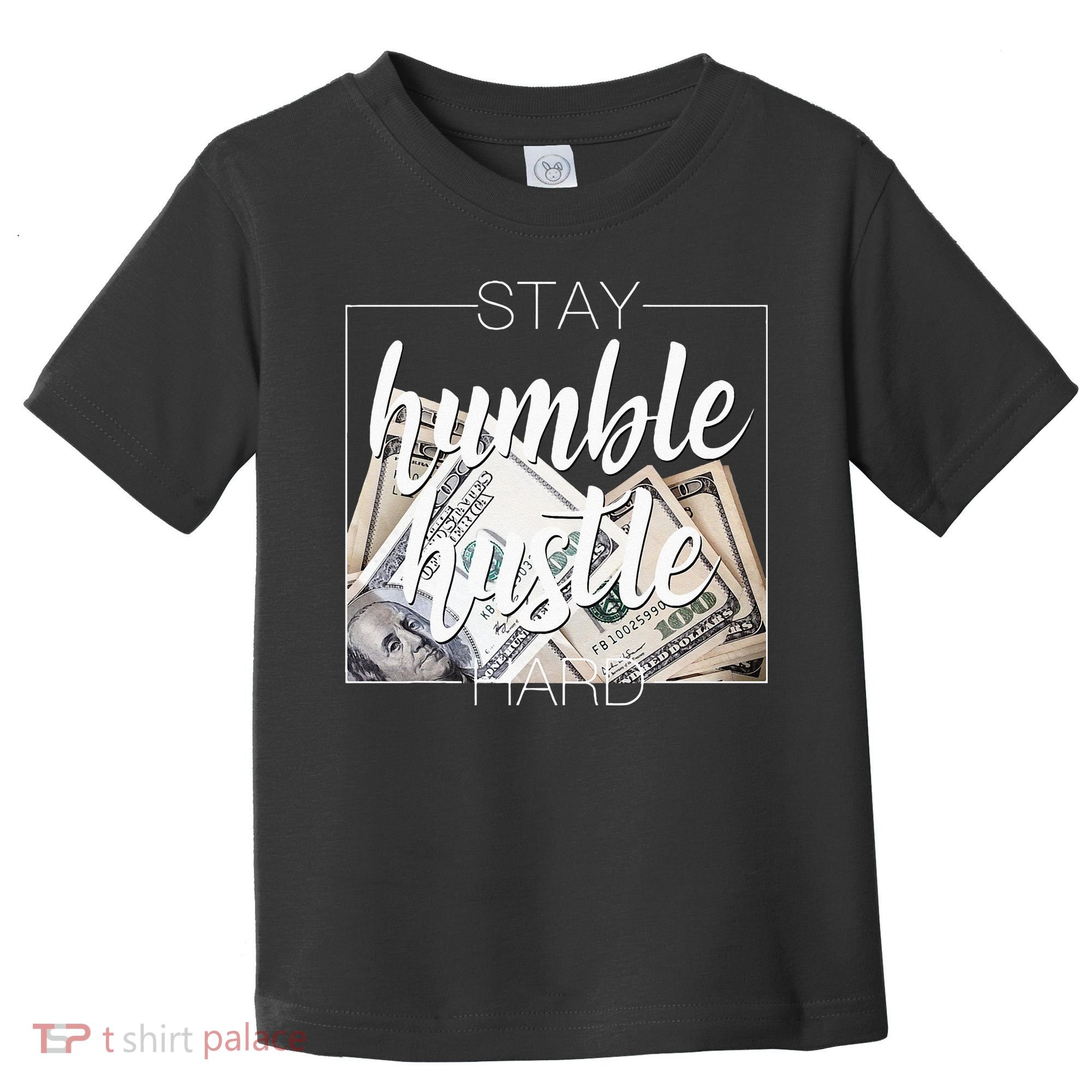 Humble Hustle Hard Hip Hop Gift Women Men Clothing Stay Toddler T-Shirt