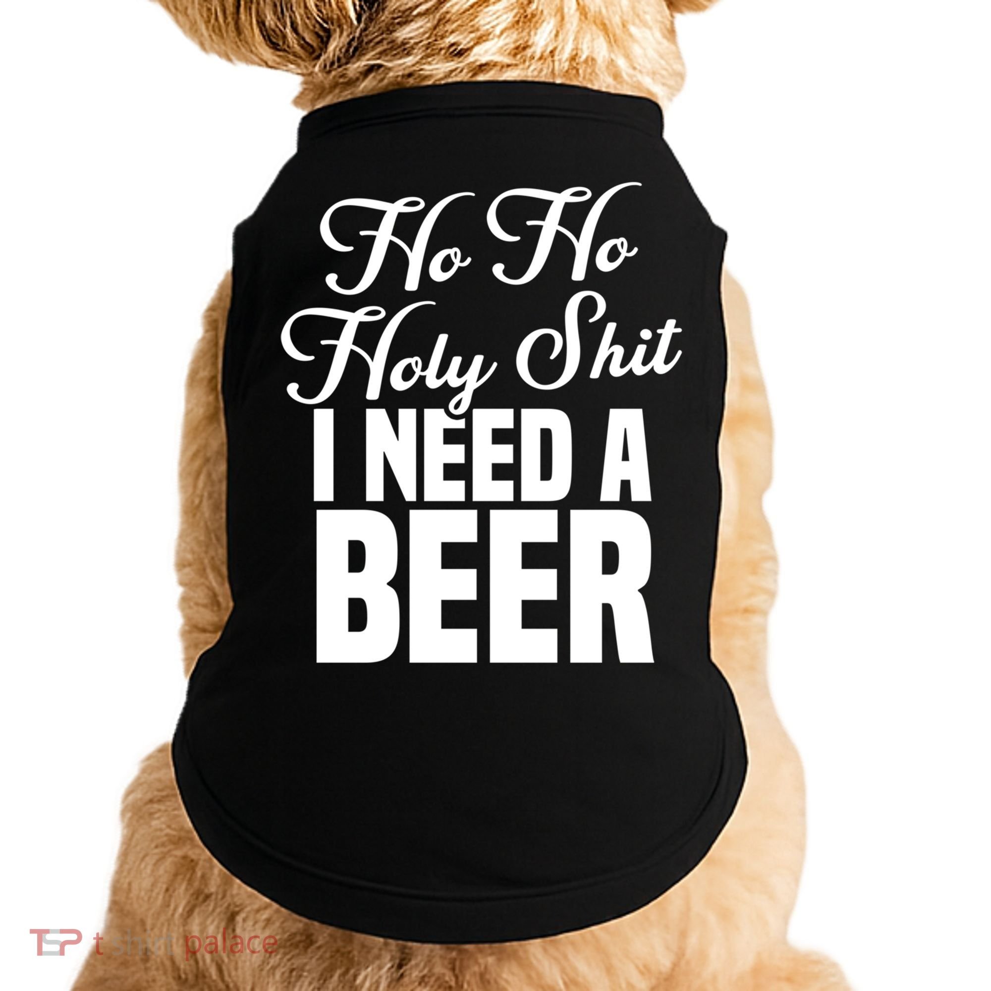 Ho Ho Holy Shit I Need A Beer Funny Christmas Ing Gift Meaningful Gift Doggie Tank
