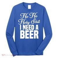 Ho Ho Holy Shit I Need A Beer Funny Christmas Ing Gift Meaningful Gift Long Sleeve Shirt thumb 0