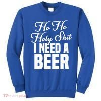 Ho Ho Holy Shit I Need A Beer Funny Christmas Ing Gift Meaningful Gift Sweatshirt thumb 0