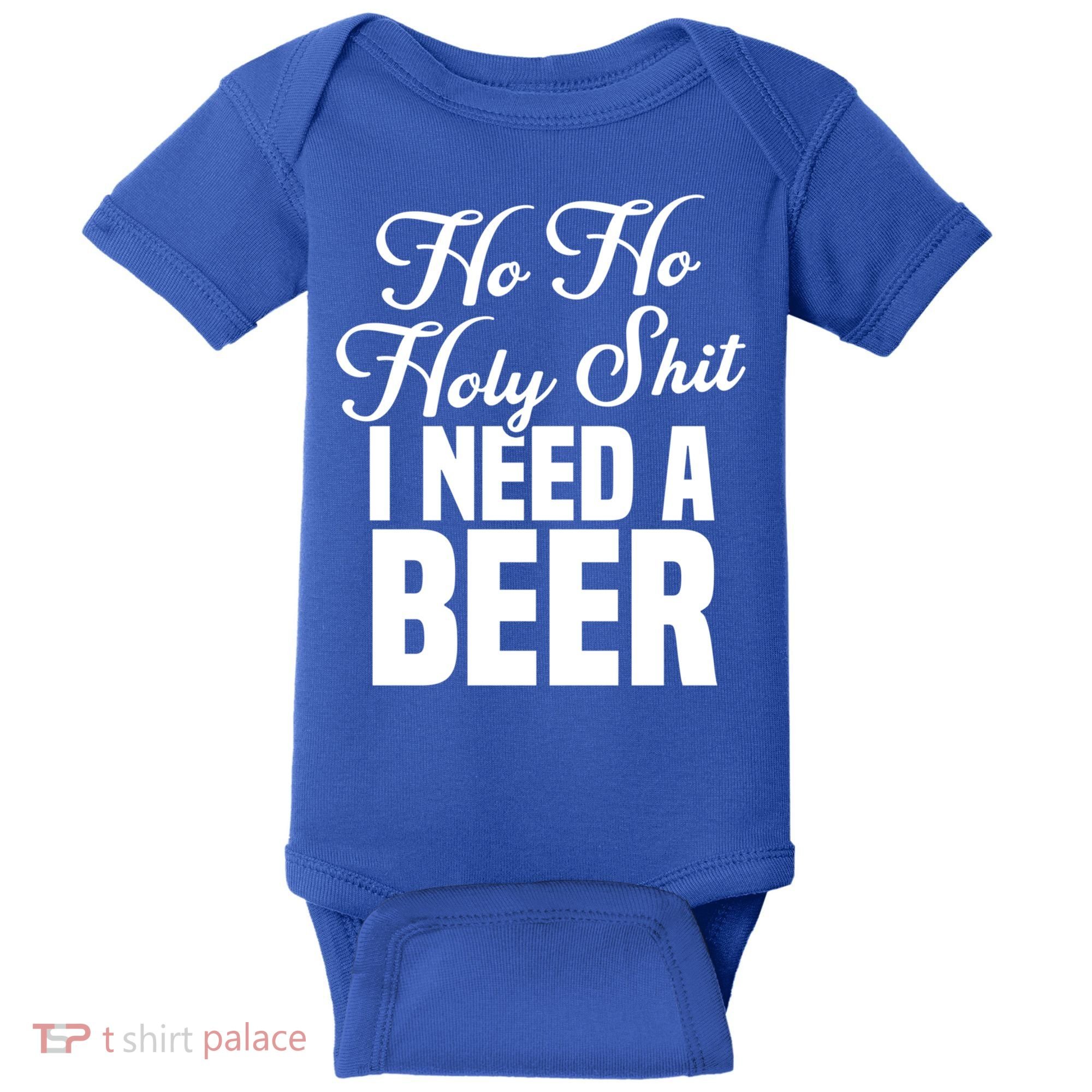 Ho Ho Holy Shit I Need A Beer Funny Christmas Ing Gift Meaningful Gift Baby Bodysuit