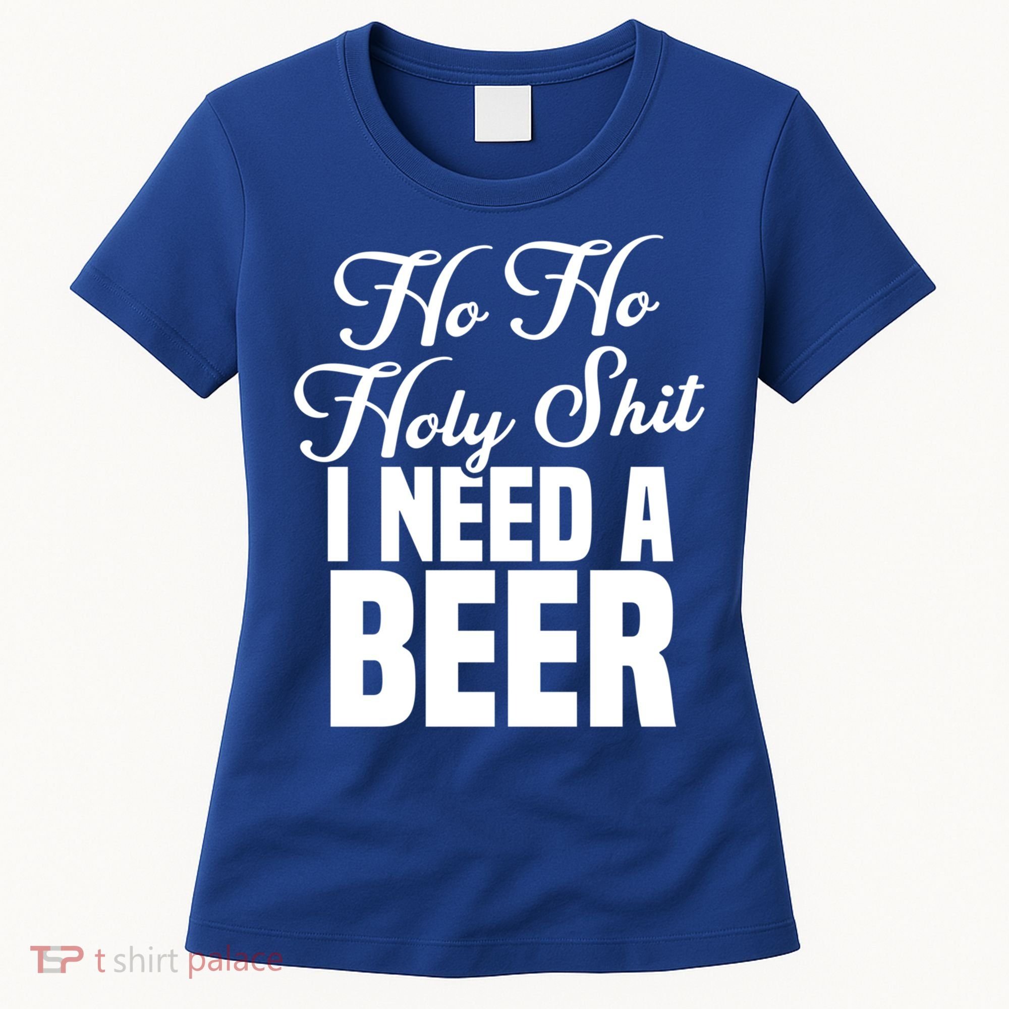 Ho Ho Holy Shit I Need A Beer Funny Christmas Ing Gift Meaningful Gift Women's T-Shirt