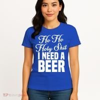 Ho Ho Holy Shit I Need A Beer Funny Christmas Ing Gift Meaningful Gift Women's T-Shirt thumb 4