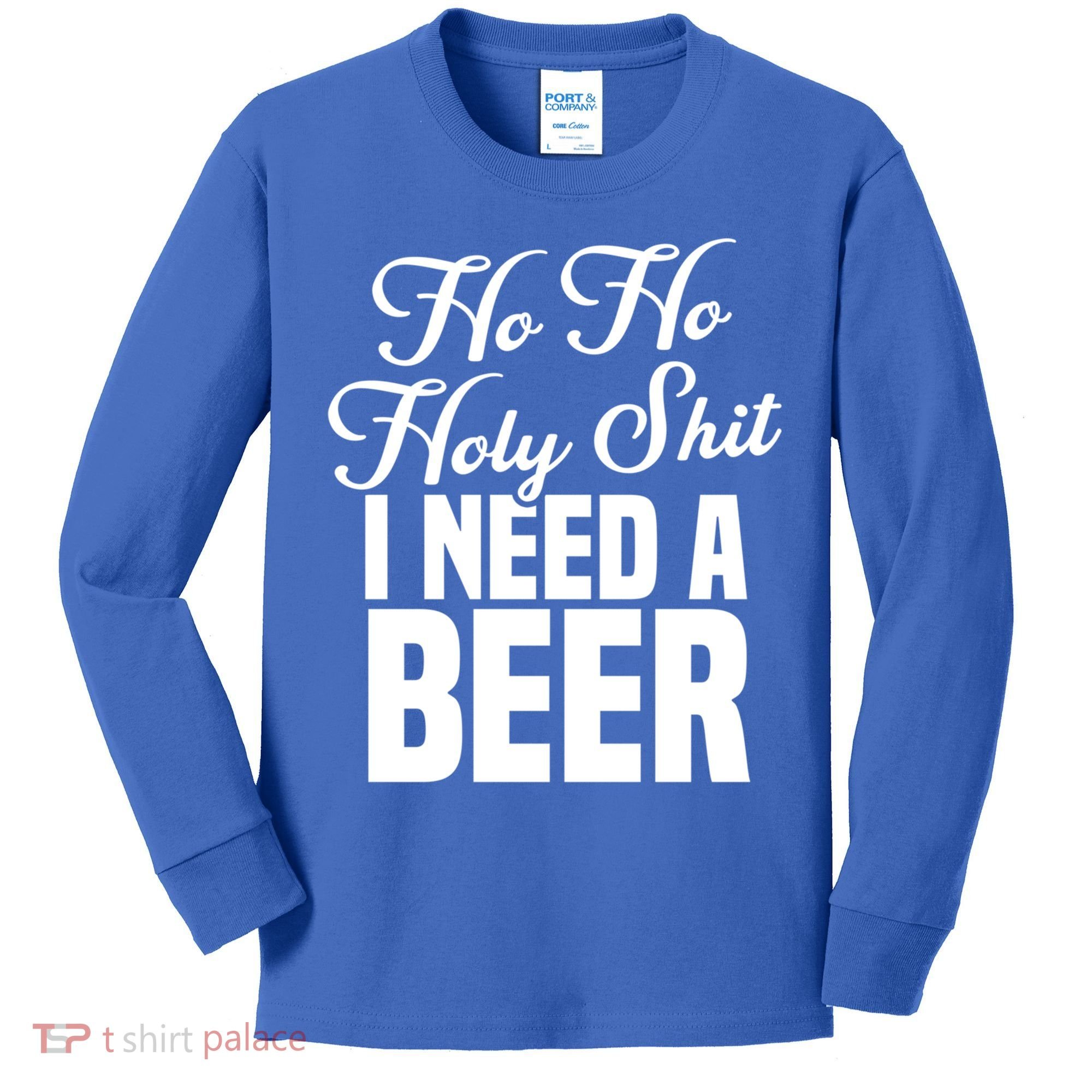 Ho Ho Holy Shit I Need A Beer Funny Christmas Ing Gift Meaningful Gift Kids Long Sleeve Shirt