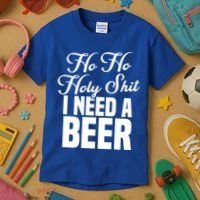 Ho Ho Holy Shit I Need A Beer Funny Christmas Ing Gift Meaningful Gift Kids T-Shirt thumb 3