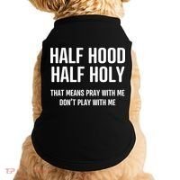 Half Hood Half Holy That Mean Pray With Me DonT Play With Me Doggie Tank thumb 0