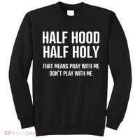 Half Hood Half Holy That Mean Pray With Me DonT Play With Me Sweatshirt thumb 0