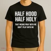 Half Hood Half Holy That Mean Pray With Me DonT Play With Me T-Shirt thumb 3
