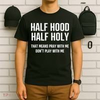 Half Hood Half Holy That Mean Pray With Me DonT Play With Me T-Shirt thumb 6