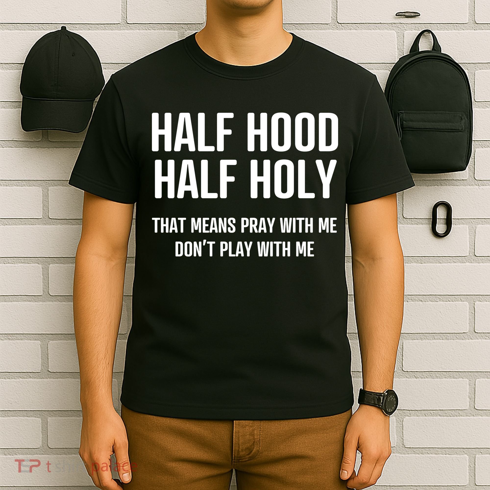 Half Hood Half Holy That Mean Pray With Me DonT Play With Me T-Shirt