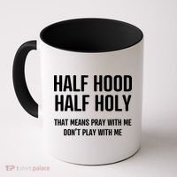 Half Hood Half Holy That Mean Pray With Me DonT Play With Me Coffee Mug thumb 0