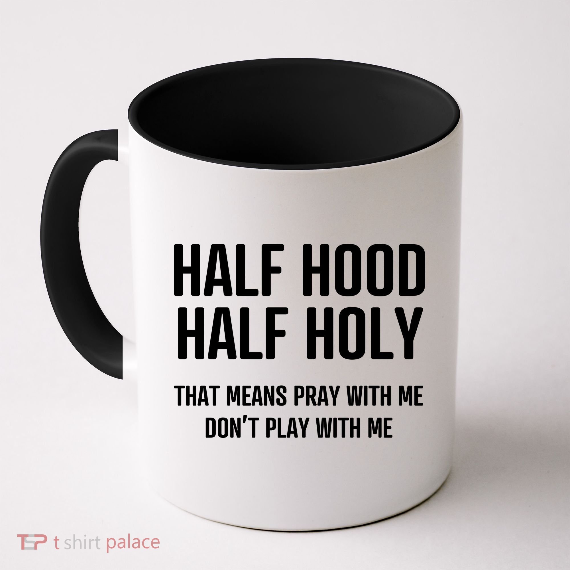 Half Hood Half Holy That Mean Pray With Me DonT Play With Me Coffee Mug