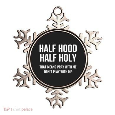 Half Hood Half Holy That Mean Pray With Me DonT Play With Me Ornament
