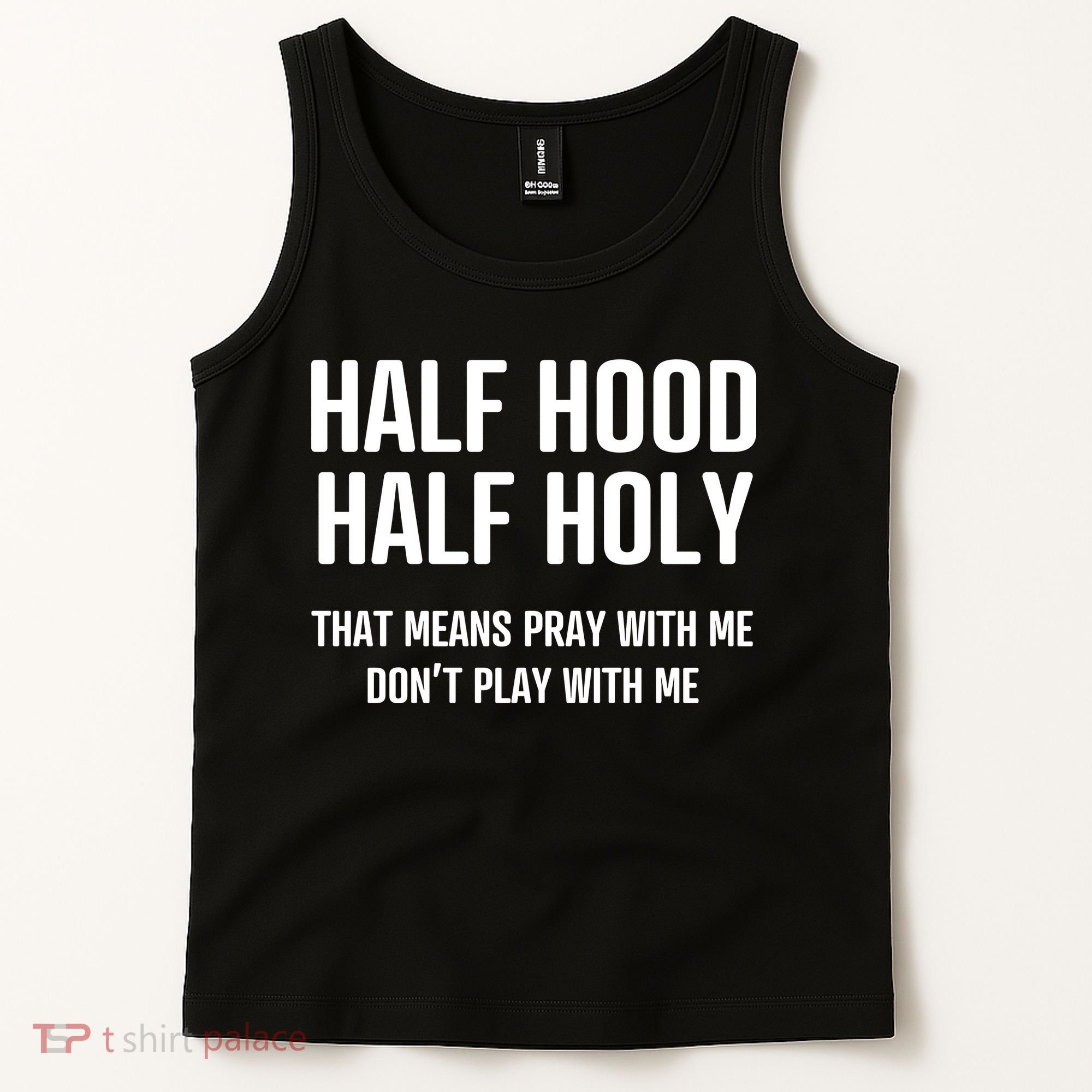 Half Hood Half Holy That Mean Pray With Me DonT Play With Me Tank Top