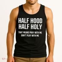 Half Hood Half Holy That Mean Pray With Me DonT Play With Me Tank Top thumb 3