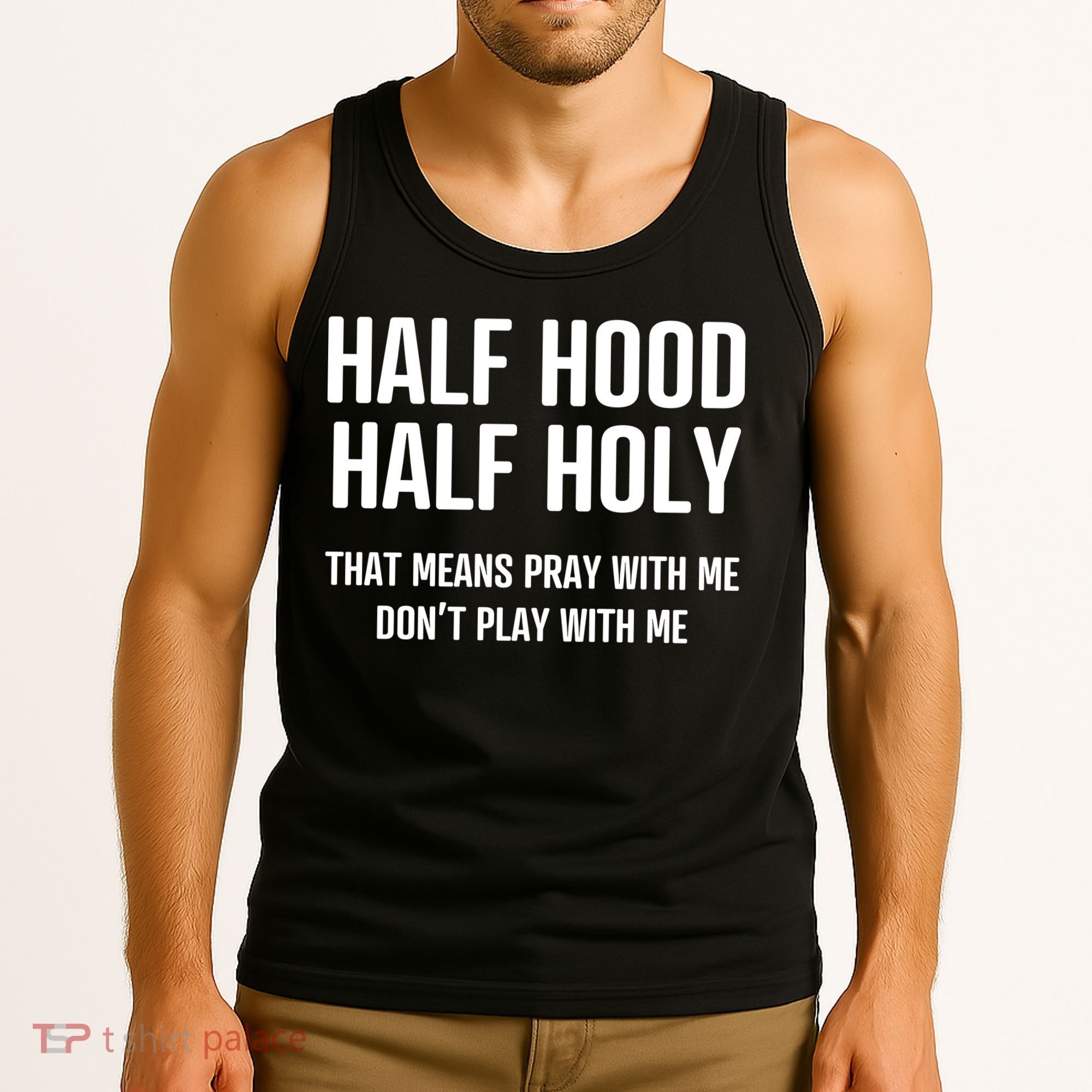 Half Hood Half Holy That Mean Pray With Me DonT Play With Me Tank Top