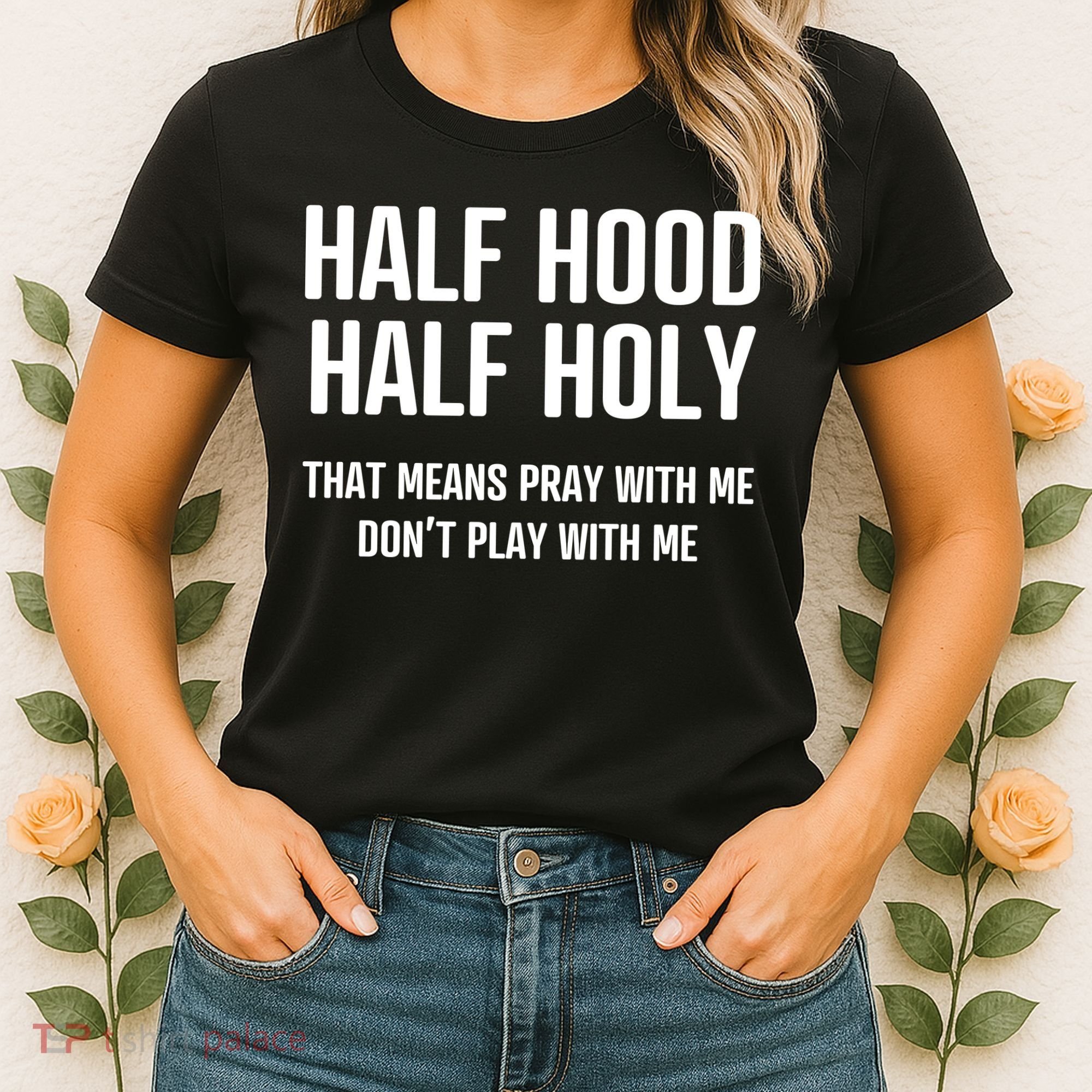 Half Hood Half Holy That Mean Pray With Me DonT Play With Me Women's T-Shirt