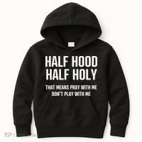 Half Hood Half Holy That Mean Pray With Me DonT Play With Me Kids Hoodie thumb 0