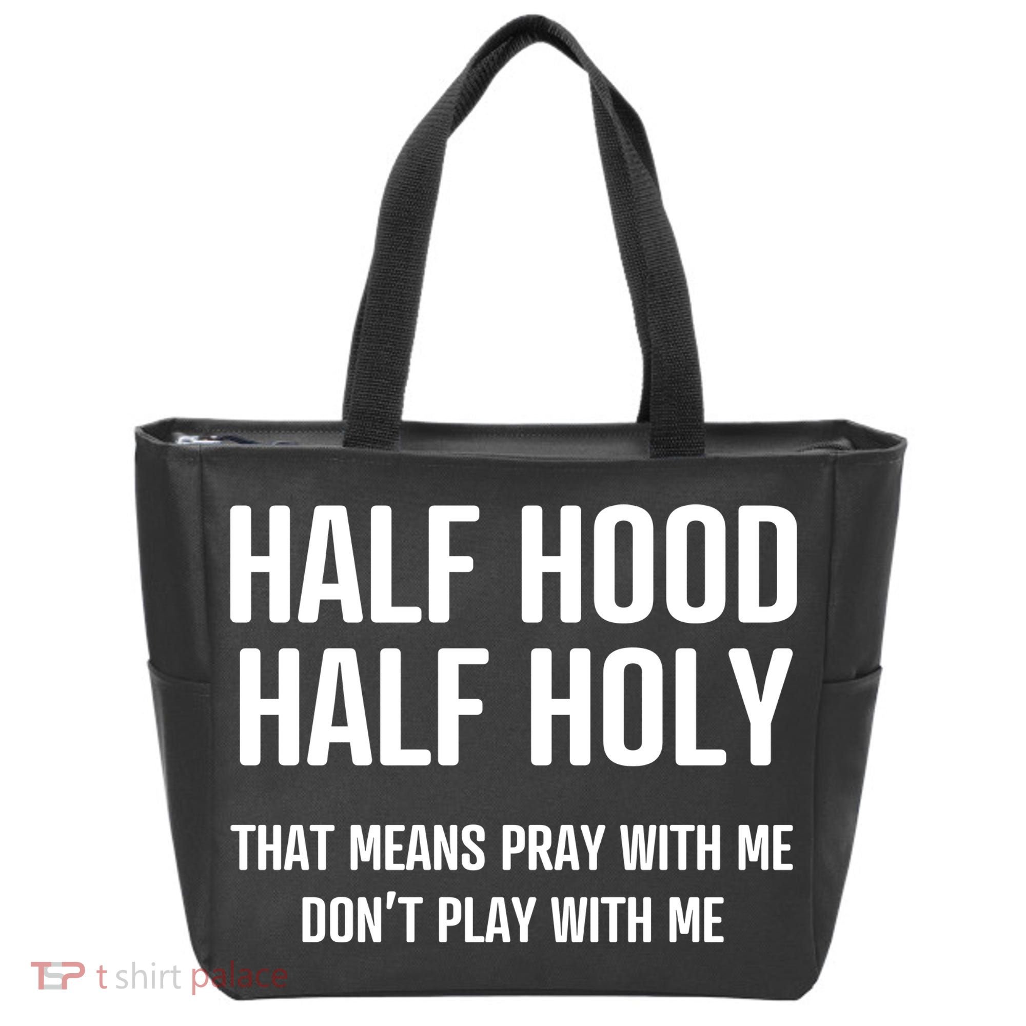 Half Hood Half Holy That Mean Pray With Me DonT Play With Me Tote Bag