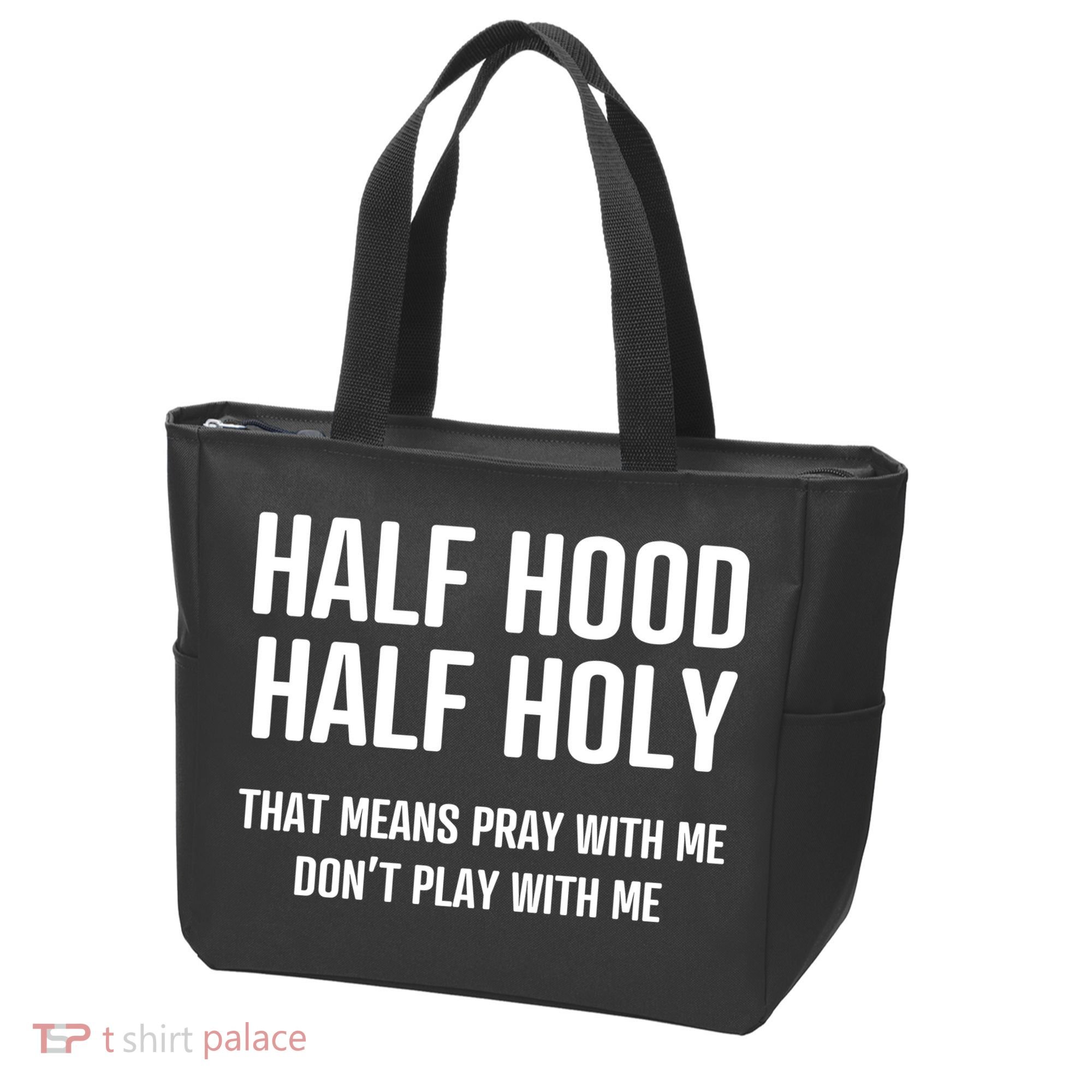 Half Hood Half Holy That Mean Pray With Me DonT Play With Me Tote Bag