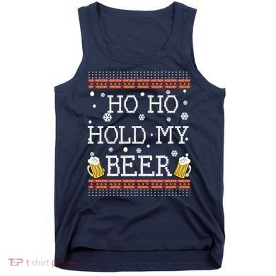 Ho Ho Hold My Beer-Ugly Christmas Drinking Sweater Tank Top