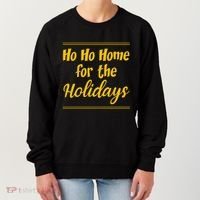 Ho Ho Home For The Holidays Great Gift Women's Sweatshirt thumb 0