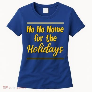 Ho Ho Home For The Holidays Great Gift Women's T-Shirt