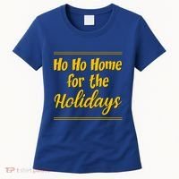 Ho Ho Home For The Holidays Great Gift Women's T-Shirt thumb 0