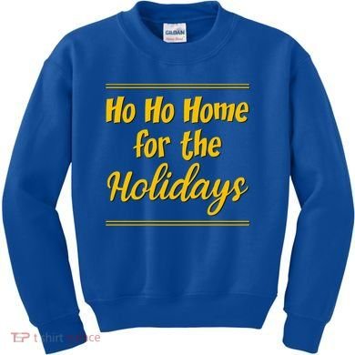 Ho Ho Home For The Holidays Great Gift Kids Sweatshirt