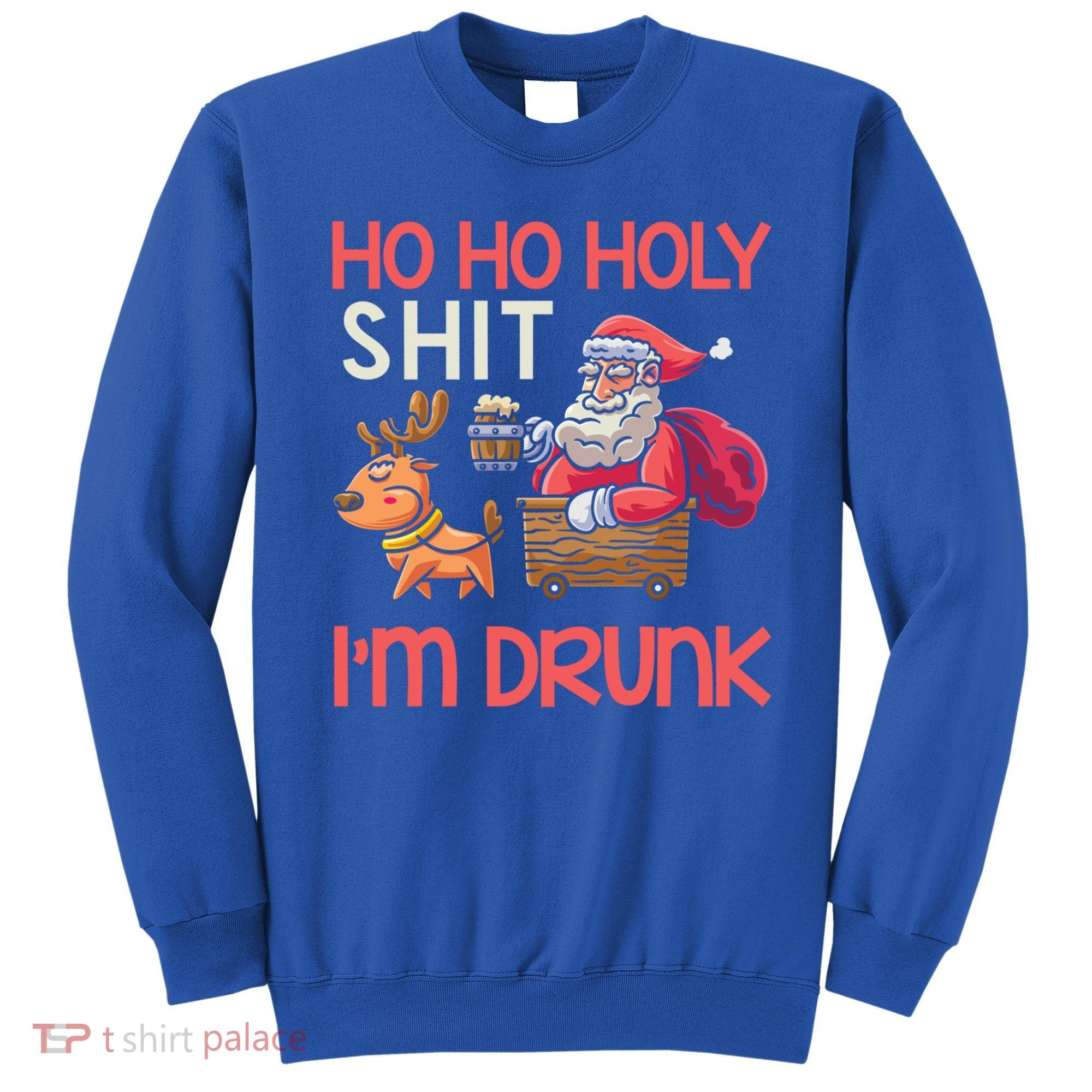 Ho Ho Holy Shit IM Drunk Funny Christmas Ing Cute Gift Sweatshirt
