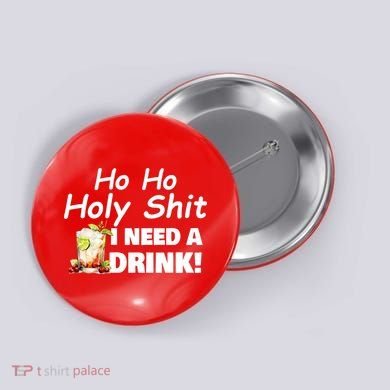 Ho Ho Holy I Need A Drink Funny Christmas Santa Claus Button