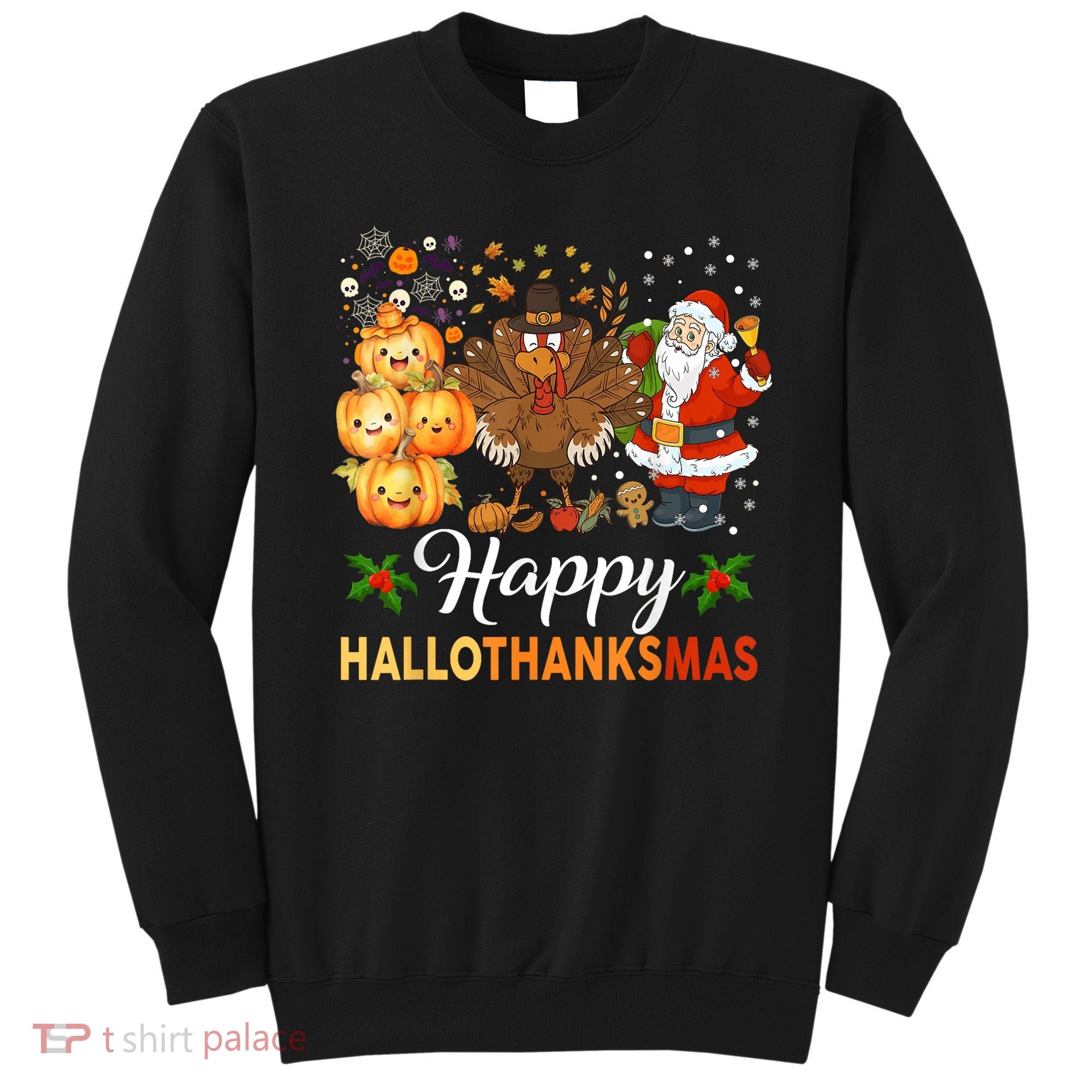 Happy Hallothanksmas Halloween Thanksgiving Christmas Funny Sweatshirt