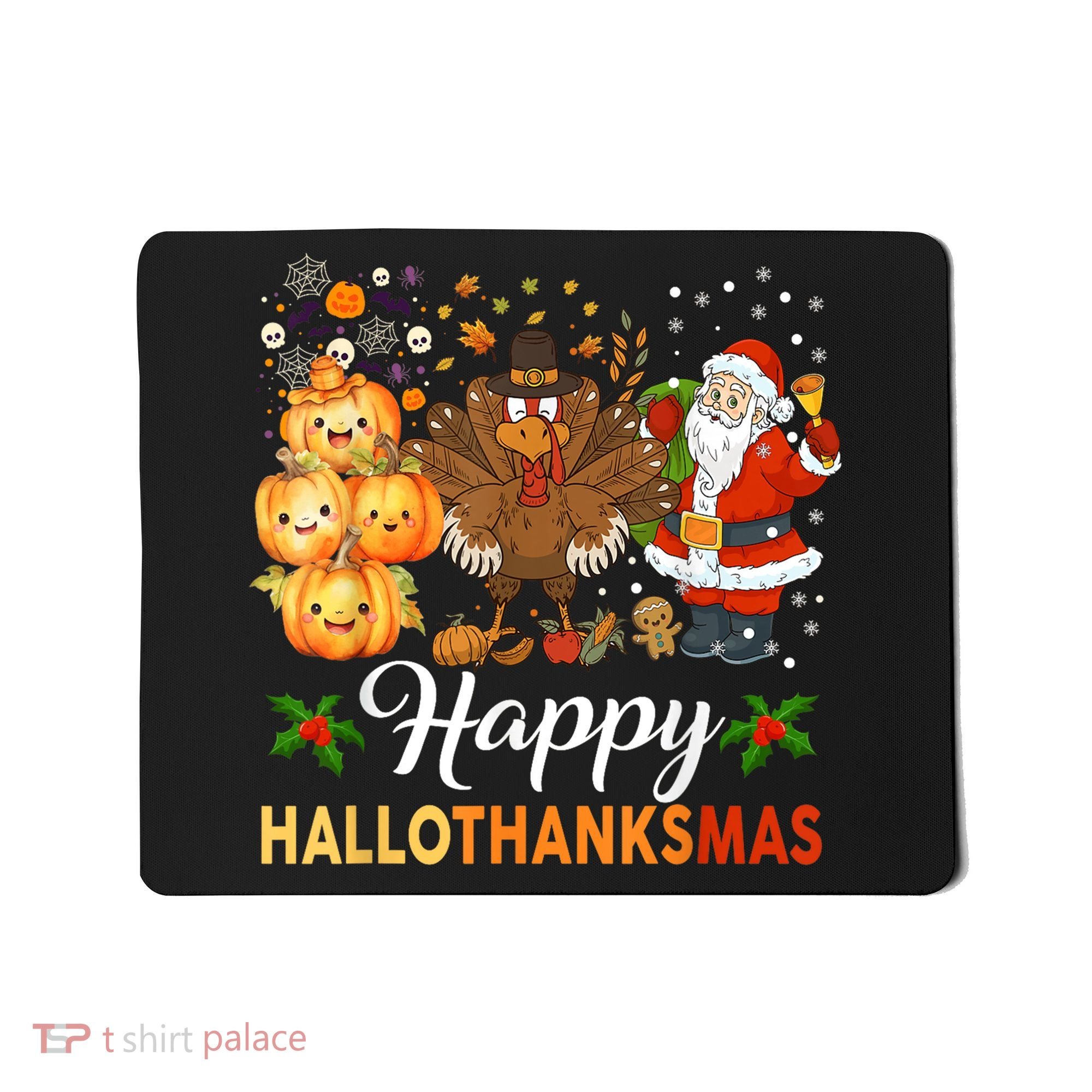 Happy Hallothanksmas Halloween Thanksgiving Christmas Funny Mousepad