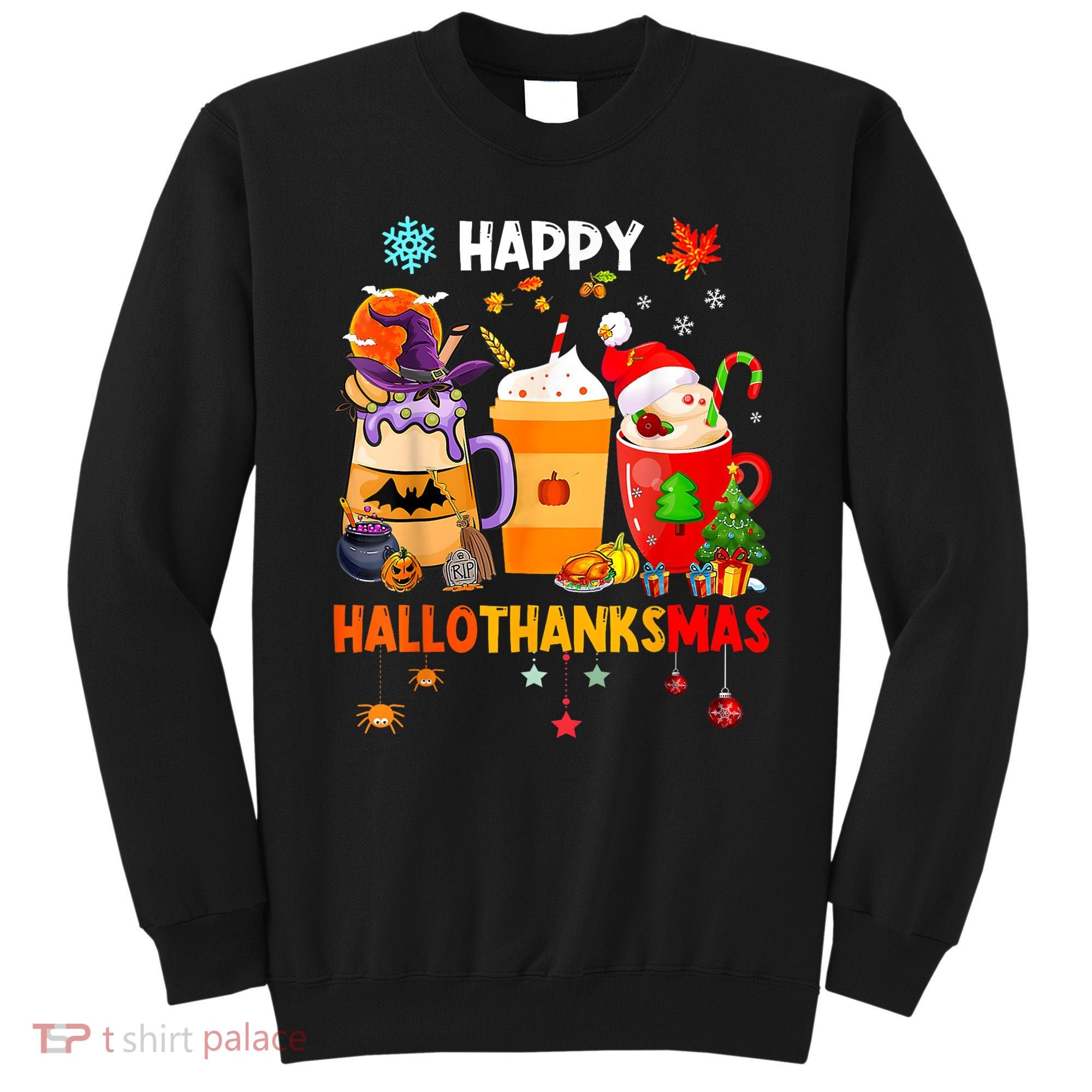 Happy Hallothanksmas Halloween Coffee Latte Thanksgiving Sweatshirt