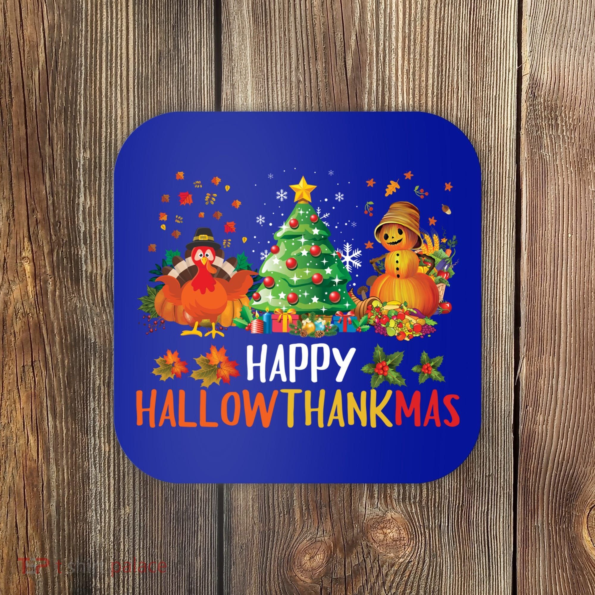 Happy Hallothanksmas Halloween Thanksgiving Merry Christmas Gift Coaster