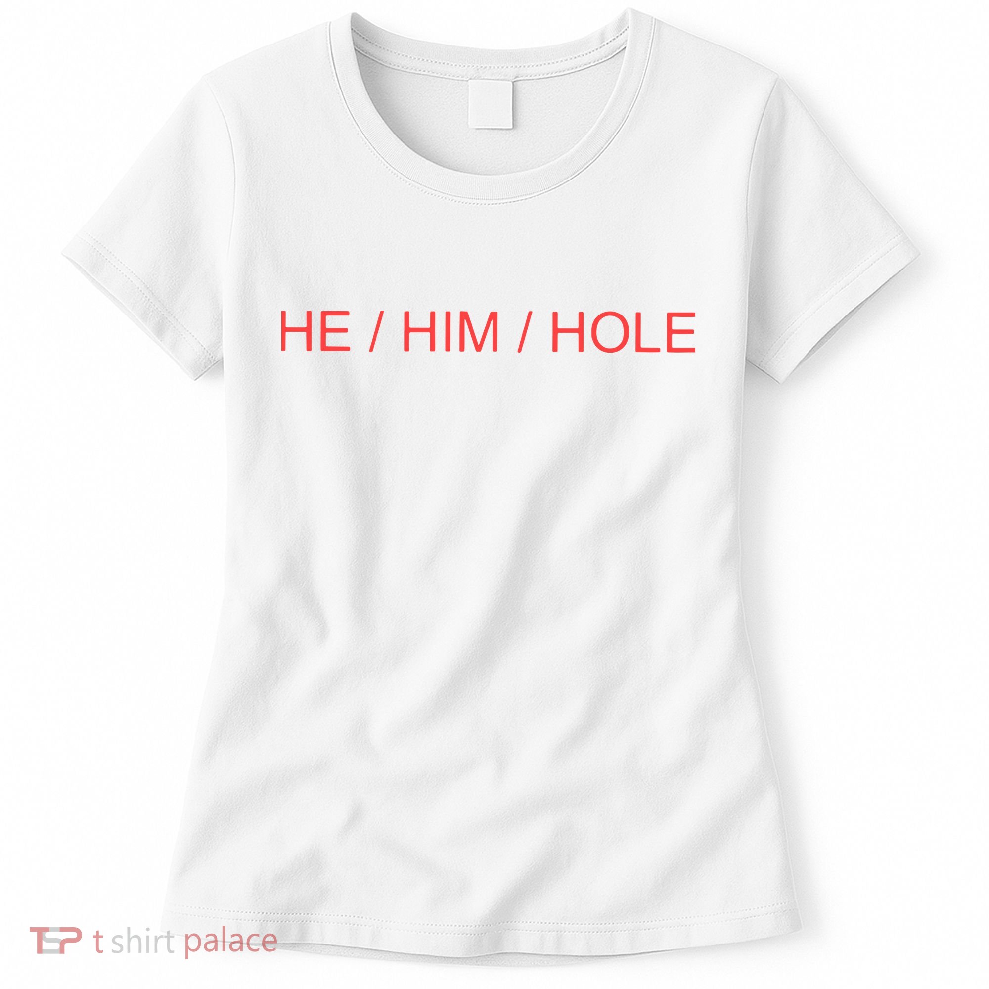 He/ Him/ Hole Women's T-Shirt
