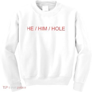 He/ Him/ Hole Kids Sweatshirt
