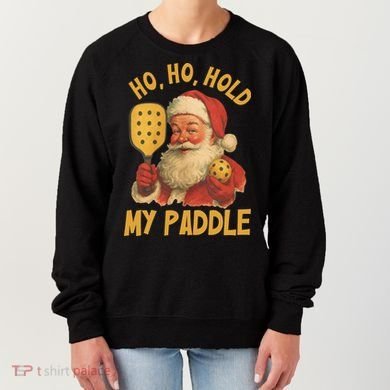 Ho Ho Hold My Paddle Funny Santa  Women's Sweatshirt