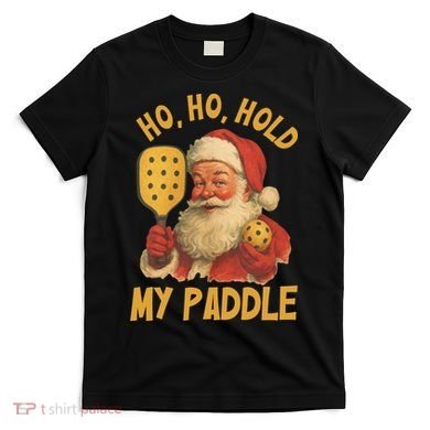 Ho Ho Hold My Paddle Funny Santa  T-Shirt
