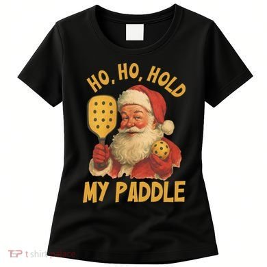 Ho Ho Hold My Paddle Funny Santa  Women's T-Shirt