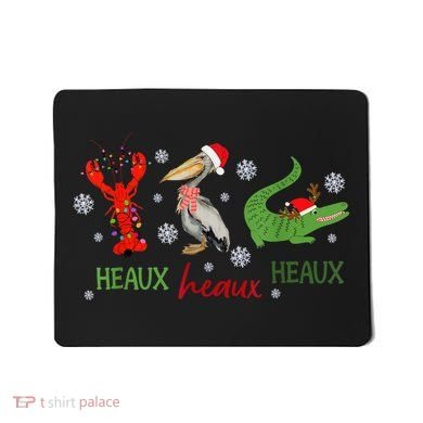Heaux Heaux Heaux Cajun Christmas Crawfish Pelican Alligator Mousepad