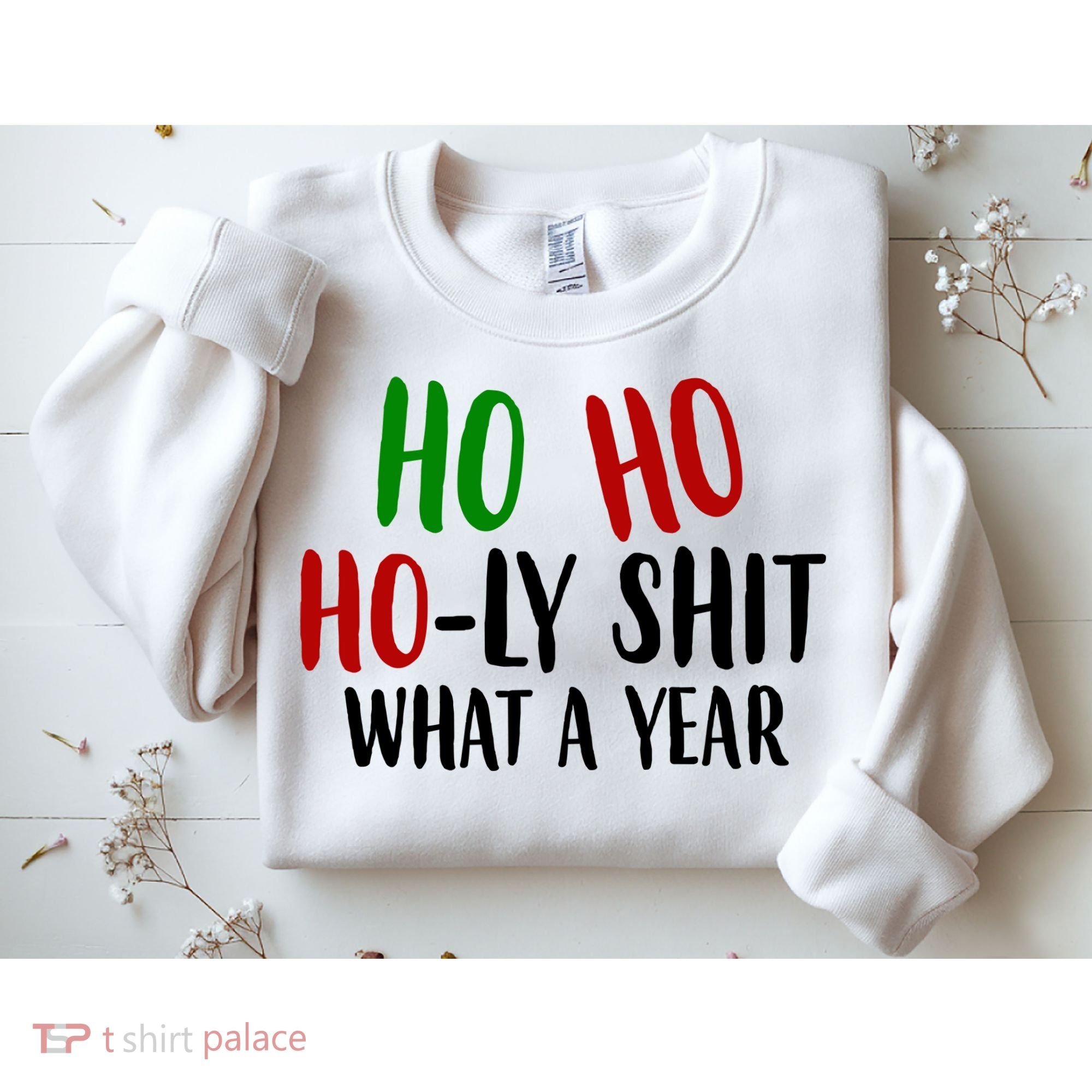 Ho Ho Holy Sh*t What A Year Funny Christmas Sweatshirt