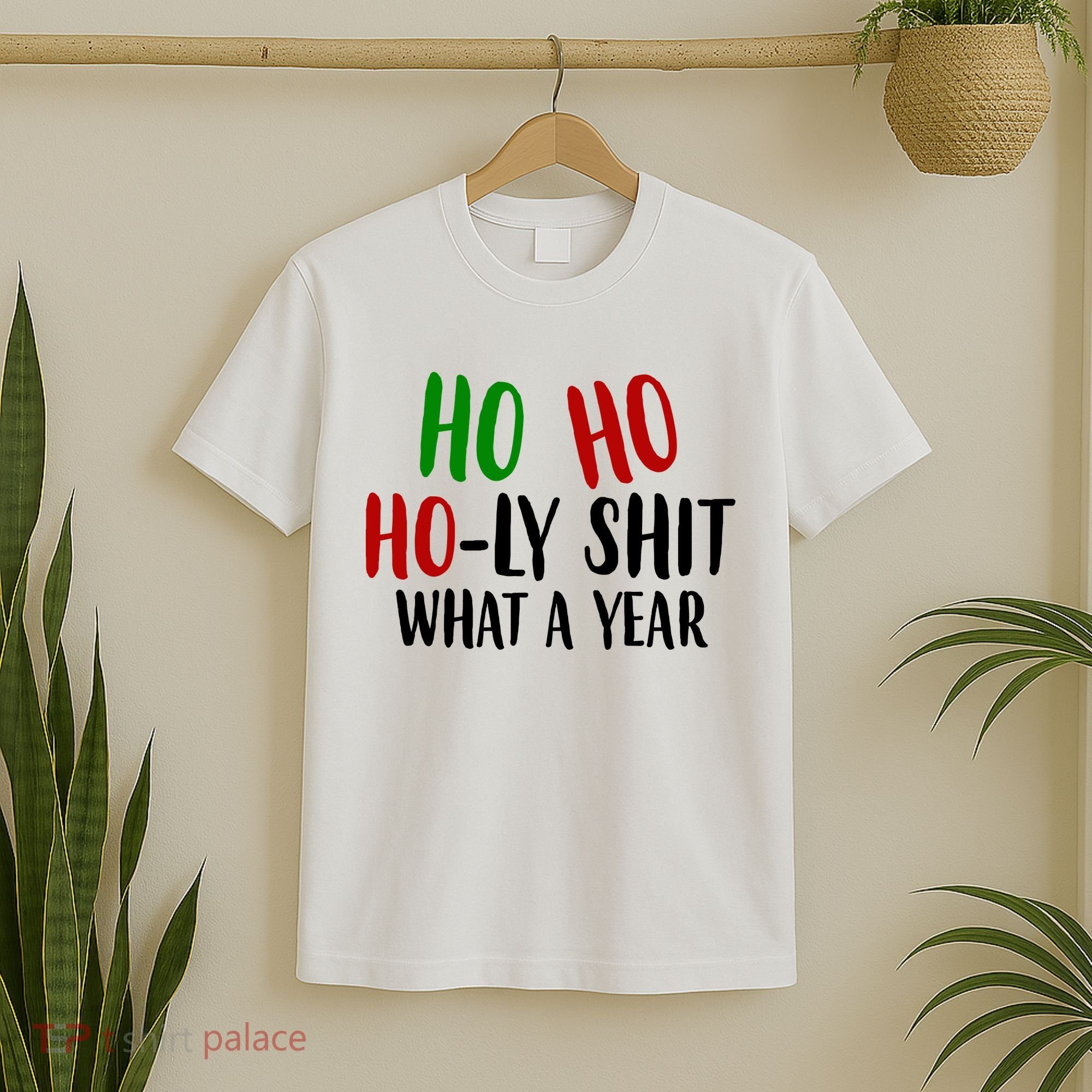Ho Ho Holy Sh*t What A Year Funny Christmas T-Shirt