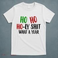 Ho Ho Holy Sh*t What A Year Funny Christmas T-Shirt thumb 5
