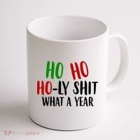 Ho Ho Holy Sh*t What A Year Funny Christmas Coffee Mug thumb 1