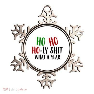 Ho Ho Holy Sh*t What A Year Funny Christmas Ornament