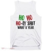 Ho Ho Holy Sh*t What A Year Funny Christmas Tank Top thumb 0